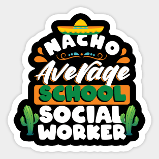 Nacho Average school social worker Cinco de mayo Sticker